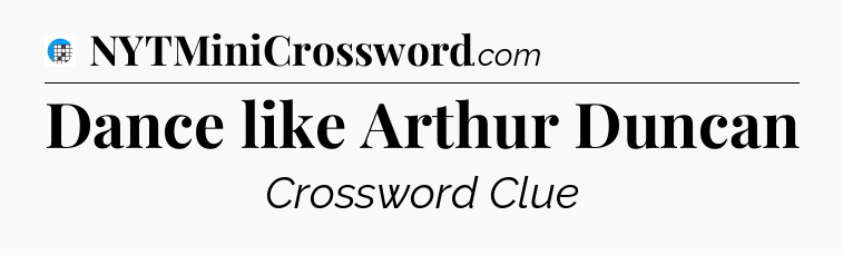 Dance like Arthur Duncan Crossword Clue