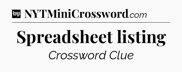 Spreadsheet listing Crossword Clue