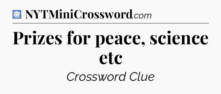 Prizes for peace, science etc Puzzle Page Crossword Clue