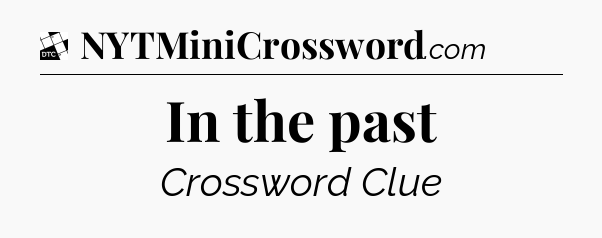 In the past - Daily Themed Classic Crossword