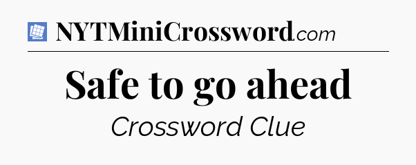 Safe to go ahead Puzzle Page Crossword Clue