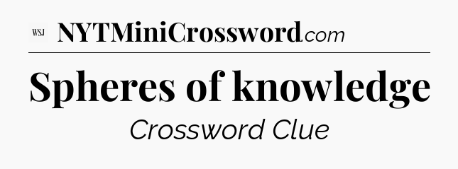Spheres of knowledge - WSJ Crossword