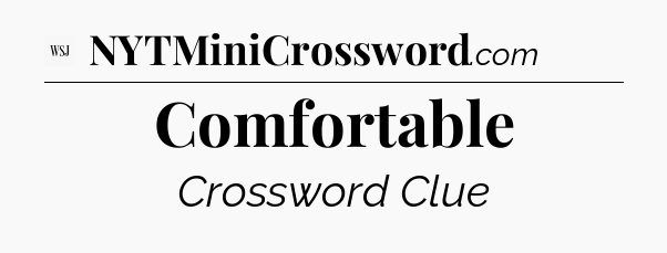 Comfortable - WSJ Crossword