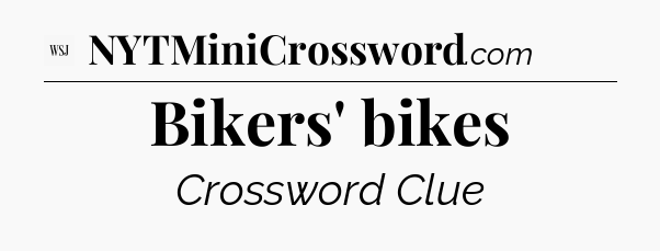 Bikers' bikes - WSJ Crossword