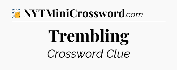 Trembling - 7 Little Words