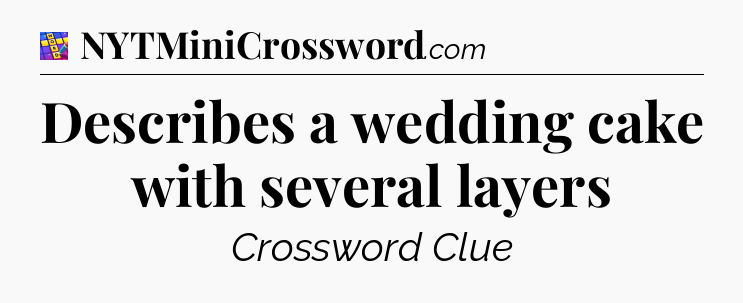 Describes a wedding cake with several layers Codycross