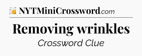 Removing wrinkles - 7 Little Words