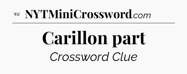 Carillon part - WSJ Crossword