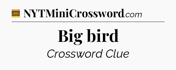 Big bird - Eugene Sheffer Crossword