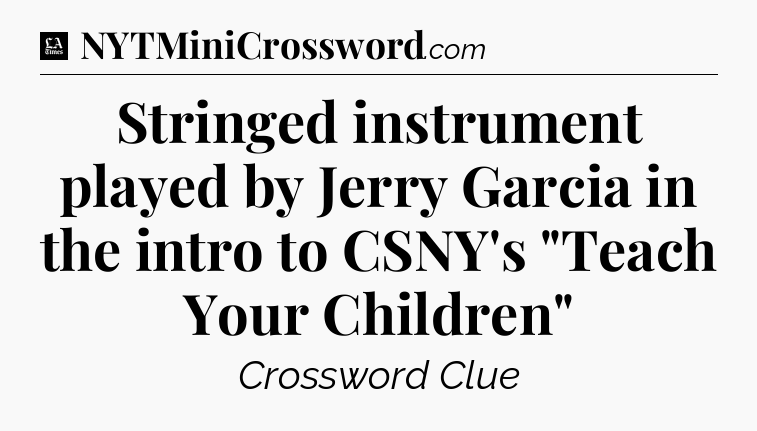 Stringed instrument played by Jerry Garcia in the intro to CSNY's 