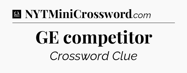 GE competitor - LA Times Crossword