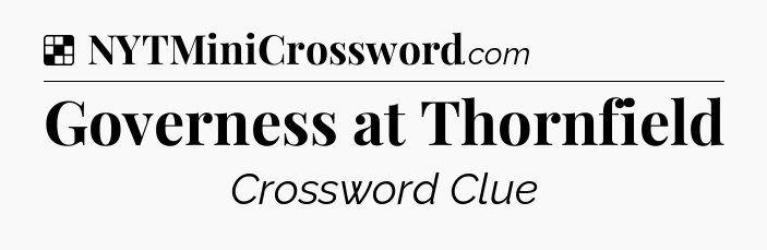 Solution: Governess at Thornfield - NYT Crossword