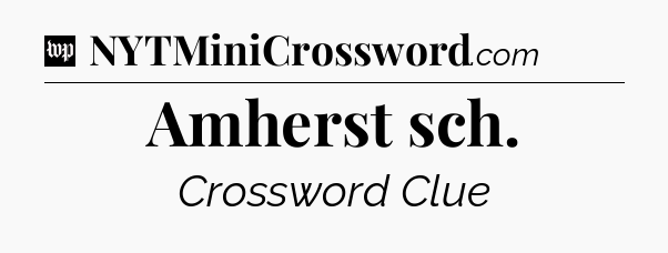 Amherst sch Crossword Clue