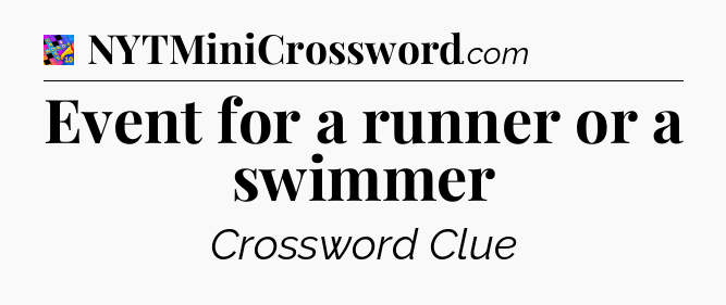 Event for a runner or a swimmer Crossword Clue