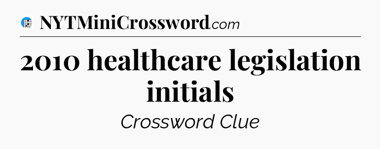 2010 healthcare legislation initials Crossword Clue