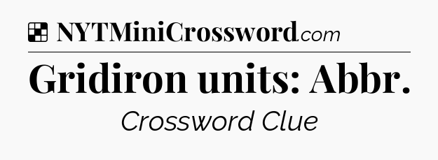Solution: Gridiron units: Abbr - NYT Crossword