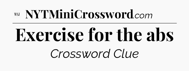 Exercise for the abs - WSJ Crossword