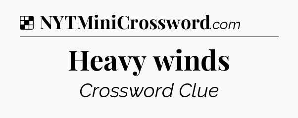Solution: Heavy winds - NYT Crossword
