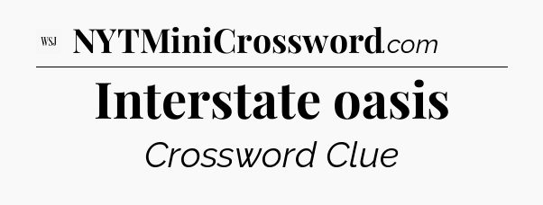Interstate oasis - WSJ Crossword