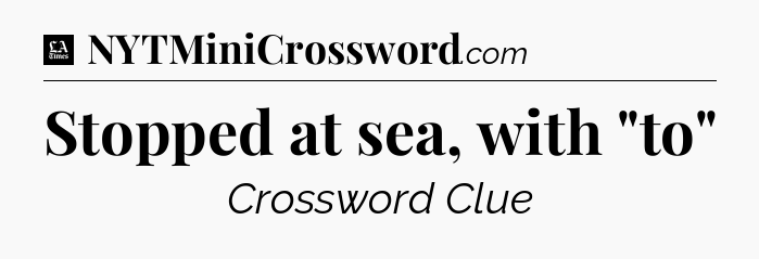 Stopped at sea, with 