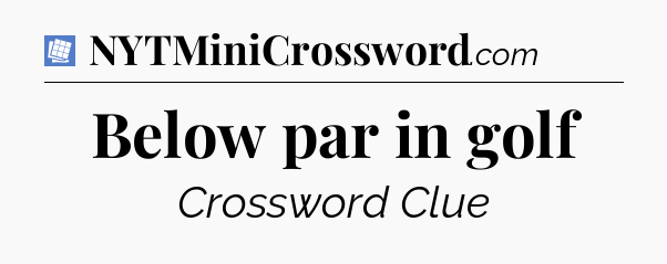 Below par in golf Puzzle Page Crossword Clue