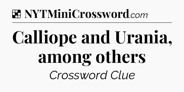 Solution: Calliope and Urania, among others - NYT Crossword