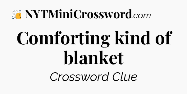 Comforting kind of blanket - 7 Little Words