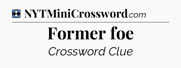 Solution: Former foe - NYT Mini Crossword