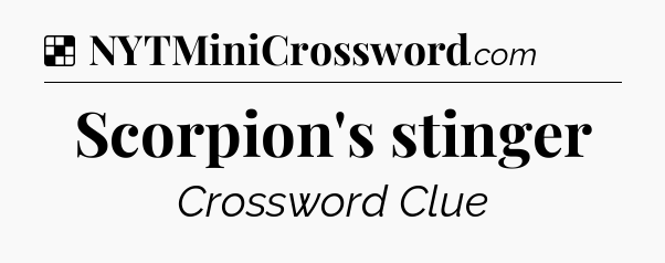 Solution: Scorpion's stinger - NYT Crossword