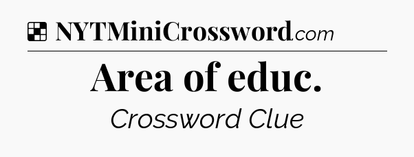 Solution: Area of educ - NYT Crossword