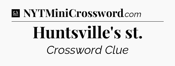 Huntsville's st - LA Times Crossword