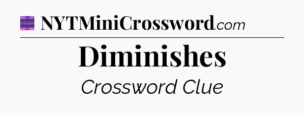 Diminishes - Thomas Joseph Crossword