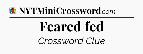 Feared fed Crossword Clue