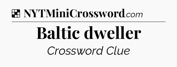 Solution: Baltic dweller - NYT Crossword
