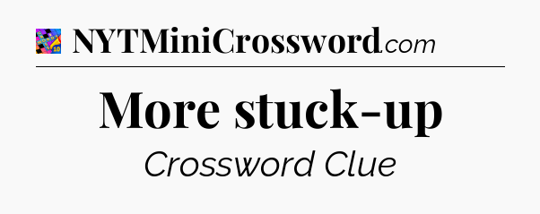 More stuck-up Crossword Clue