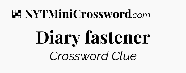 Solution: Diary fastener - NYT Crossword