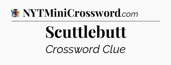 Scuttlebutt Crossword Clue