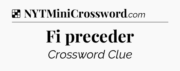 Solution: Fi preceder - NYT Crossword