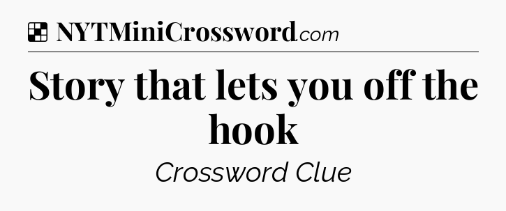 Solution: Story that lets you off the hook - NYT Crossword