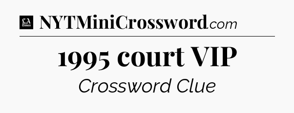 1995 court VIP - LA Times Crossword