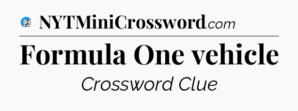 Formula One vehicle Crossword Clue