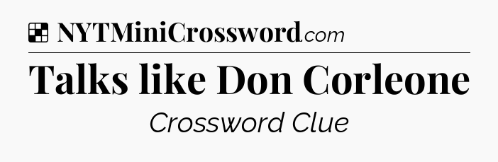 Solution: Talks like Don Corleone - NYT Crossword
