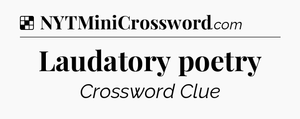 Solution: Laudatory poetry - NYT Crossword