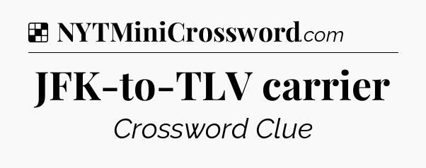 Solution: JFK-to-TLV carrier - NYT Crossword