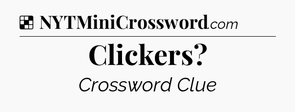 Solution: Clickers - NYT Crossword