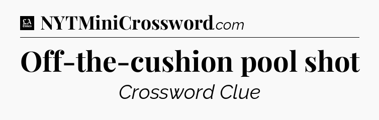Off-the-cushion pool shot - LA Times Crossword