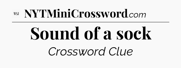 Sound of a sock - WSJ Crossword
