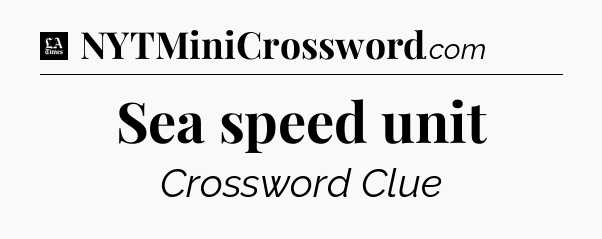Sea speed unit - LA Times Crossword