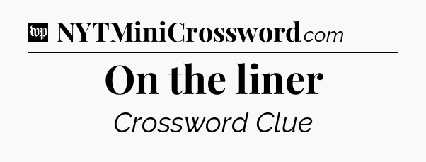 On the liner Crossword Clue