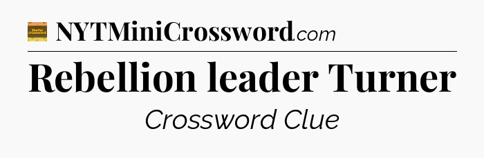 Rebellion leader Turner crossword clue Eugene Sheffer